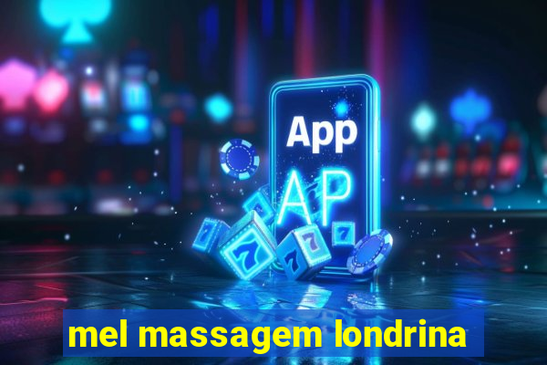 mel massagem londrina